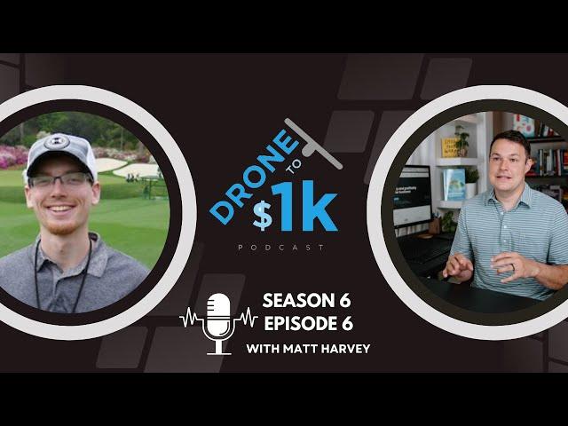 Drone to $1K Season 6 Episode 6- Matt Harvey of Edge Drone Services