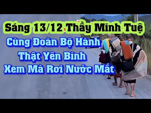 Sáng 13/12 Thầy Minh Tuệ cùng đoàn bộ hành thật yên bình và hoan hỉ