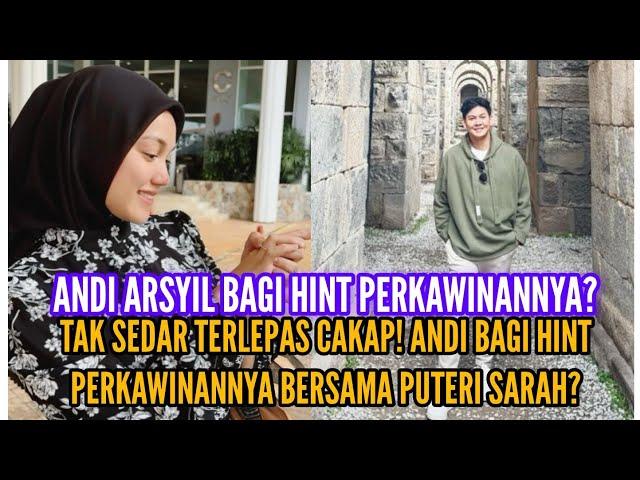 ANDI ARSYIL KANTOIKAN PERKAWINANNYA BERSAMA PUTERI SARAH? SARAH AKAN JADI LADYBOSS LUMIER?