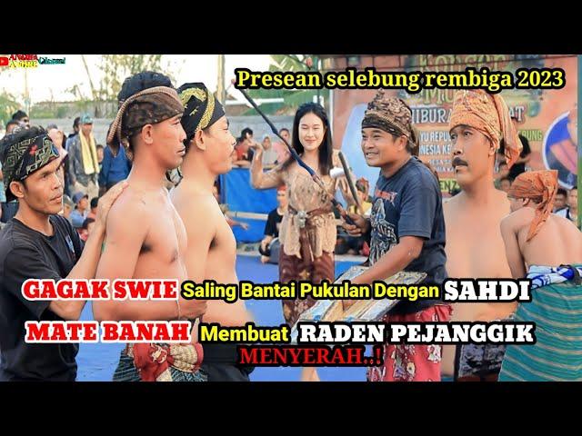 GAGAK SWIE & MATE BANAH Tampil ganas Membuat sahdi kwalahan & RADEN PJANGGIK nyerah.presean selebung