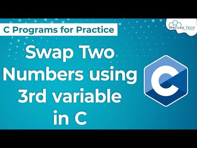 C Program to Swap Two Numbers using Third variable | Swapping of Two Numbers Using 3rd Number in C