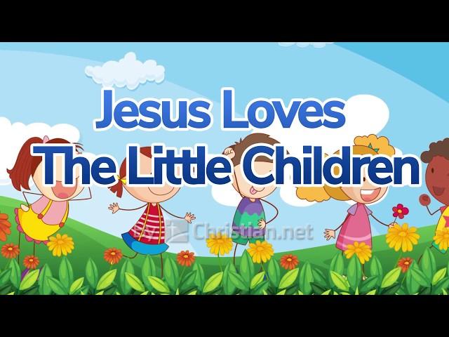 Jesus Loves The Little Children | Children Songs For Kids