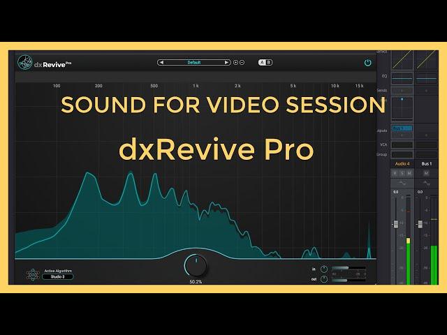 Sound for Video Session: dxRevive Pro update & Q&A