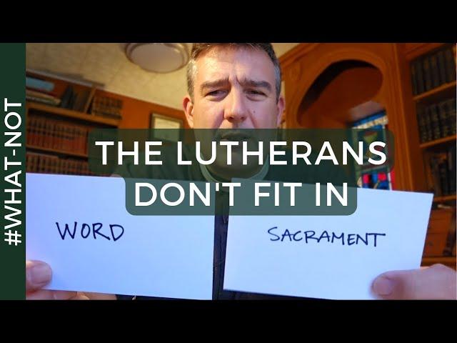 Why the Lutherans don't fit in