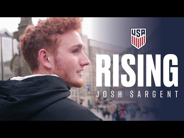 RISING | Josh Sargent: Never Scared of A Challenge