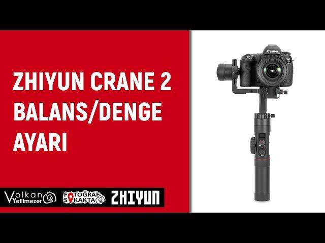 Zhiyun Crane 2 Balans - Denge Ayarı - Volkan Yetilmezer