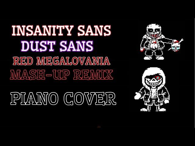 Red Megalovania + Dust Sans Theme + Insanity Sans Theme: MASH-UP: PIANO COVER! (PREMIERE!)