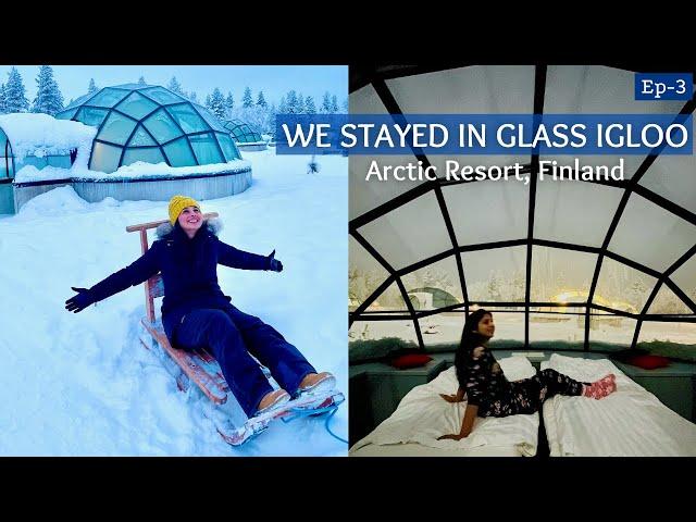 Our Stay At World Famous Glass Igloo Arctic Resort | Room Tour | Best Way To See Northern Lights