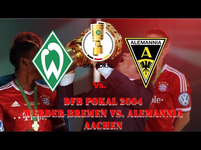 DFB Pokal 2004 - Werder Bremen vs. Alemannia Aachen - 1st Half