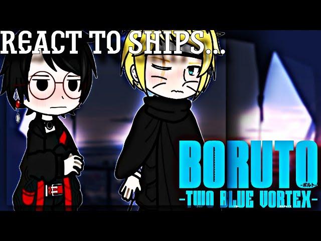 Boruto: Two Blue Vortex react to Ships(AniSaruto)