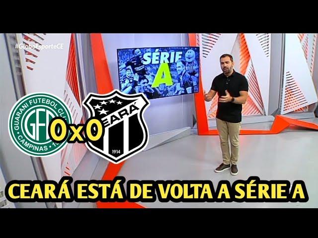 GLOBO ESPORTE CE - CEARÁ É SÉRIE A! VOVÔ EMPATA EM CAMPINAS E GARANTE VAGA NA ELITE!