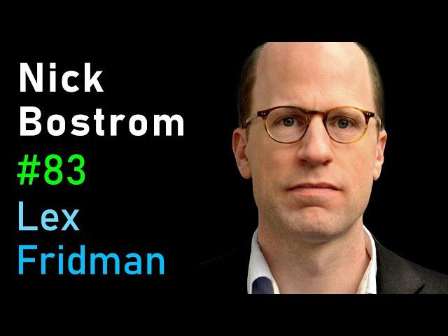 Nick Bostrom: Simulation and Superintelligence | Lex Fridman Podcast #83