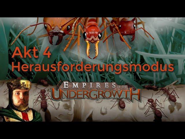 Akt 4 Im Herausforderungsmodus! | Empires of the Undergrowth  | Livestream