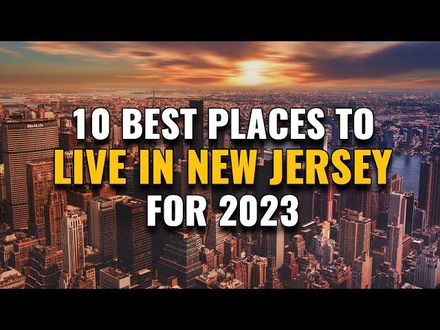 10 Best Places to Live in New Jersey for 2023