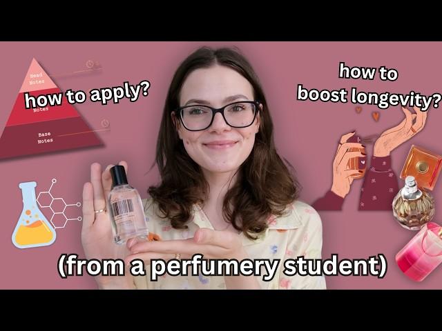 PERFUME 101 (how to increase longevity, how to apply, explaining terminology, etc.)