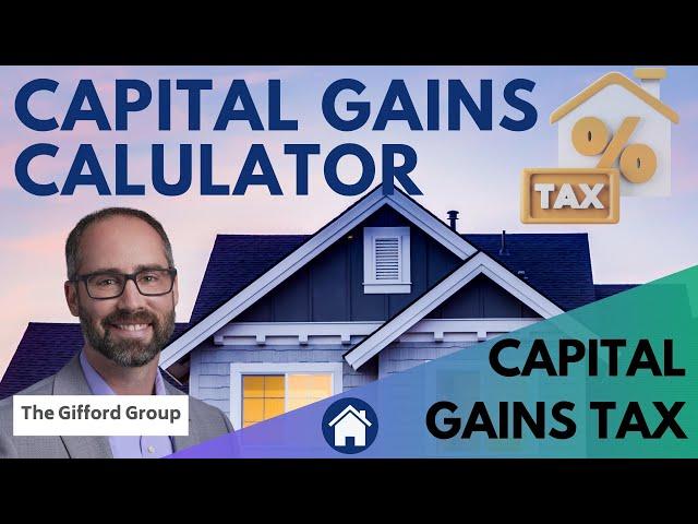 Capital Gains TAX on REAL ESTATE you own, Capital Gain Calculator