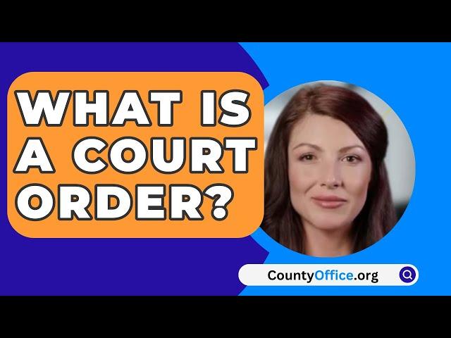 What Is A Court Order? - CountyOffice.org