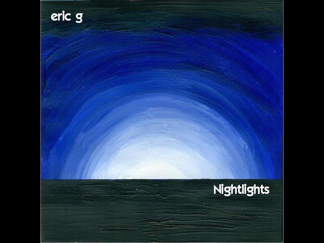 New album by eric g: Nightlights