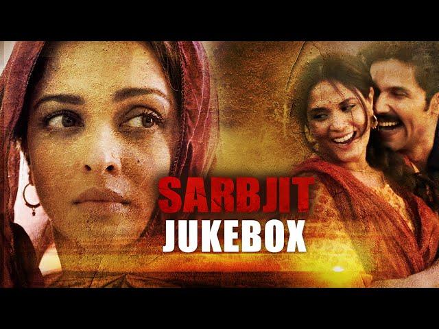 SARBJIT Audio Jukebox (Full Songs) | Aishwarya Rai Bachchan, Randeep Hooda, Richa Chadda | T-Series