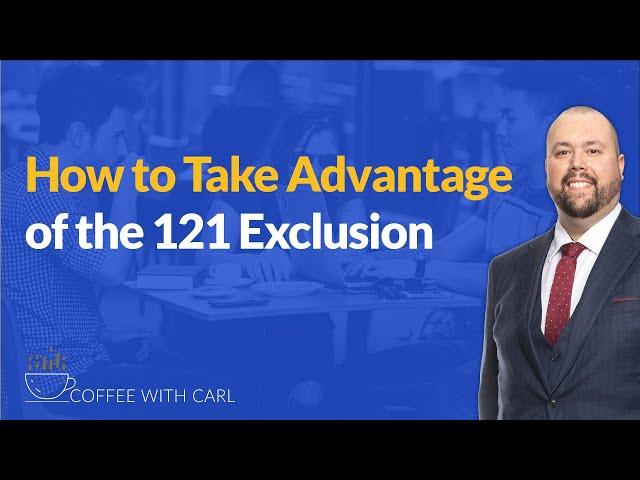 How to Take Advantage of the 121 Exclusion