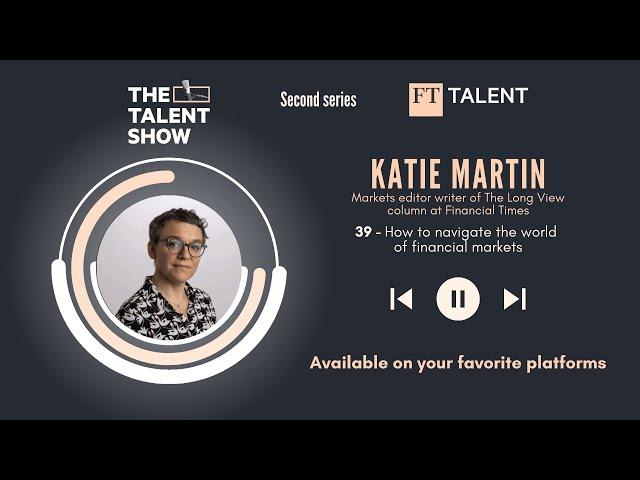 How to navigate the world of financial markets, with Katie Martin