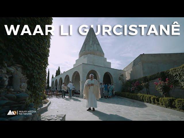 Waar Li Gurcistanê - Zîyareta Êzidîyan | وار ل گورجستانێ - زیارەتا ئێزدییان