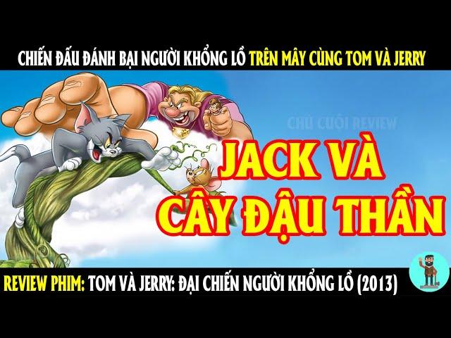 Chiến đấu đánh bại Người Khổng Lồ trên mây cùng Tom và Jerry | REVIEW PHIM | CHÚ CUỘI REVIEW