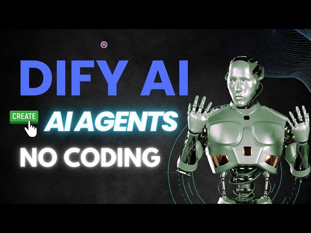 Build AI Agents without Coding using Open Source Dify AI