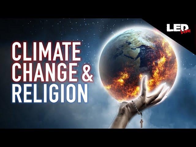 Is Climate Change & Religion Connected? | LED Live • EP54