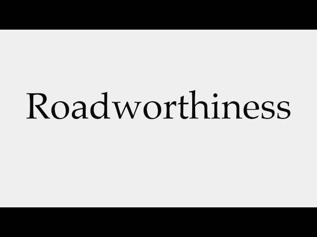 How to Pronounce Roadworthiness