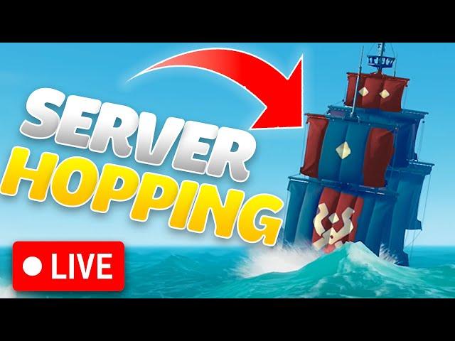 Server Hopping For Millions in Sea of Thieves! - Live