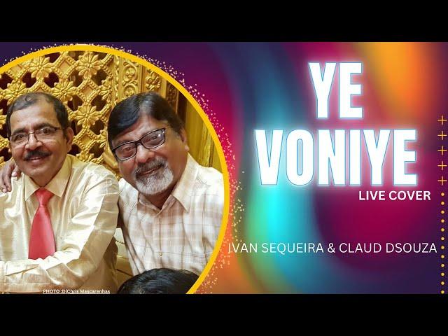 YE VONIYE | LIVE COVER | IVAN SEQUEIRA & CLAUD DSOUZA | KONKANI LOVE MUSIC