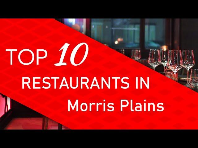 Top 10 best Restaurants in Morris Plains, New Jersey