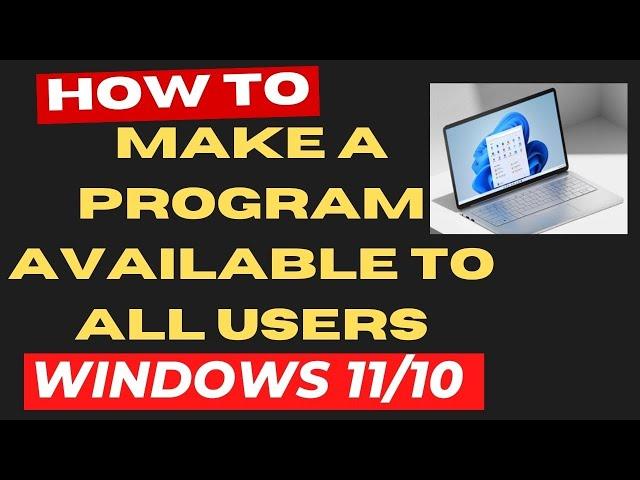 Make a Program or App Available to All Users Windows 11 / 10