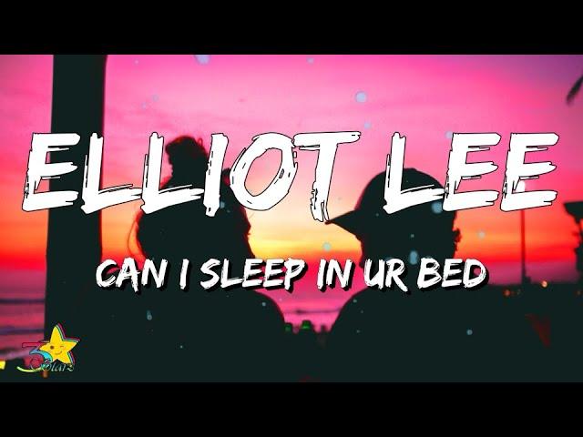 Elliot Lee - Can I Sleep In Ur Bed (Lyrics) | 3starz