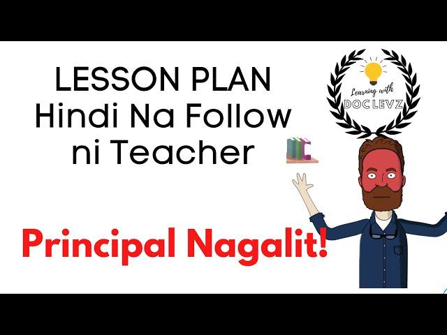 Lesson Plan Hindi Na Follow ni Teacher: Principal Nagalit!