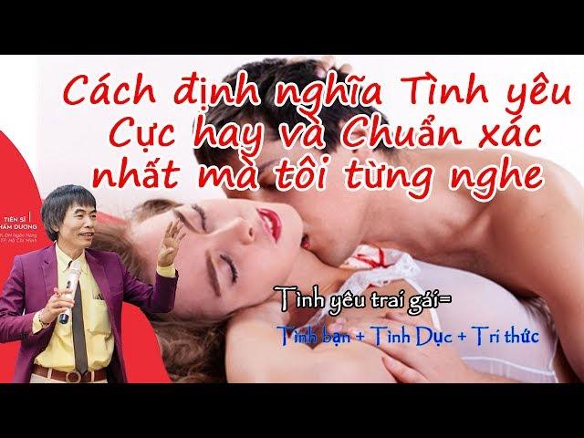 Cách định nghĩa Tình yêu Cực hay và Chuẩn xác nhất mà tôi từng nghe - TS Lê Thẩm Dương