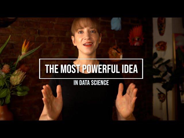 The most powerful idea in data science