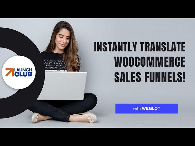 Instantly Translate WooCommerce Sales Funnels With Weglot!