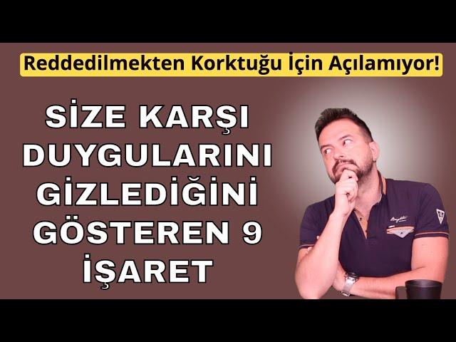 BİRİNİN SİZE KARŞI DUYGULARINI GİZLEDİĞİNİ GÖSTEREN 9 İŞARET