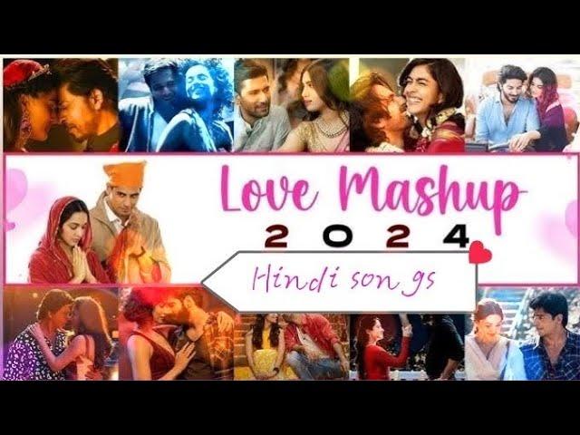 Love Mashup hindi songs 2024 || hindi remix songs || heart touching mix songs