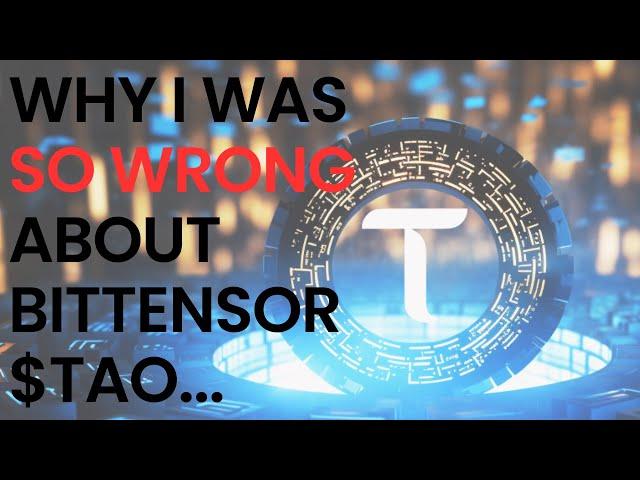 Why I was SO wrong about BitTensor $TAO...