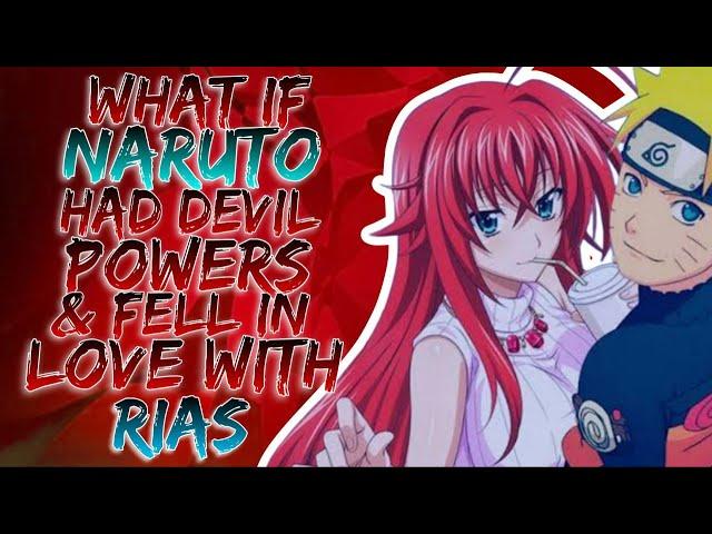 what if Naruto Had Devil Power And Fell in love With Rias Gremory