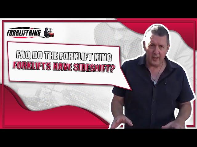 Forklift King FAQ 11: Do the Forklift King forklifts have sideshift?