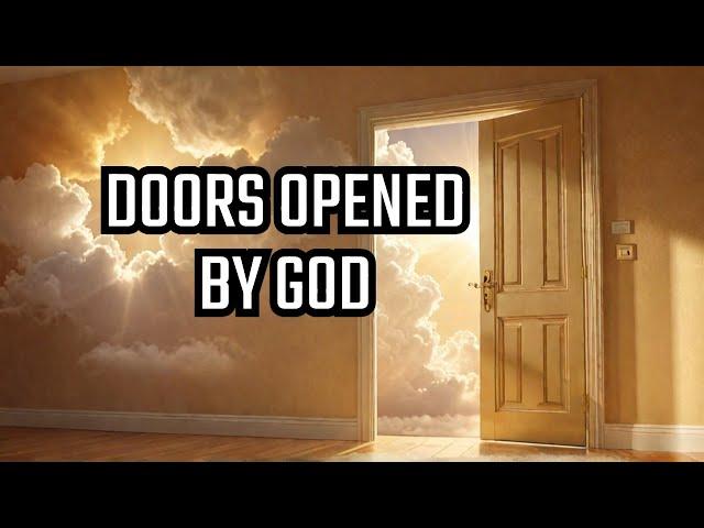 GOD Opens Doors to NEW Opportunities in Your Life!