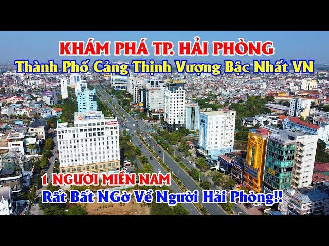 Khám Phá TP. Hải Phòng - TP Cảng Thịnh Vượng Bậc Nhất Việt Nam, 1 Người Miền Nam Nghĩ Gì Về Nơi Đây!