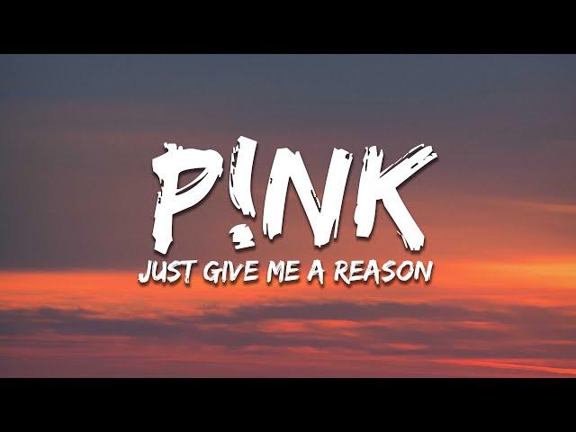 P!nk - Just Give Me a Reason (Lyrics)