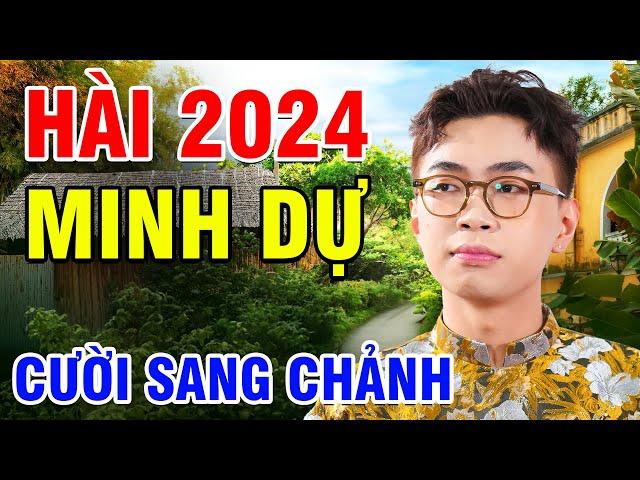 CƯỜI SANG CHẢNH Khi Xem Hài MINH DỰ Mới Nhất 2024 | Hài Minh Dự Hay Nhất | Hài Việt Nam