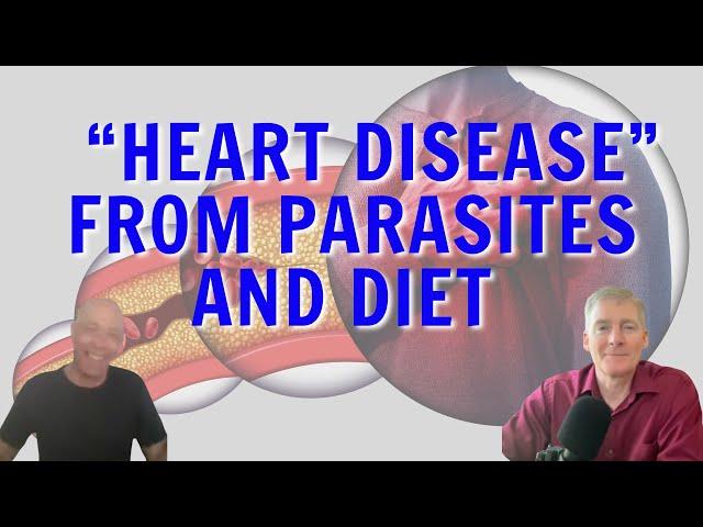 Reversing "Heart Disease" By Cleaning Up Diet and Parasites