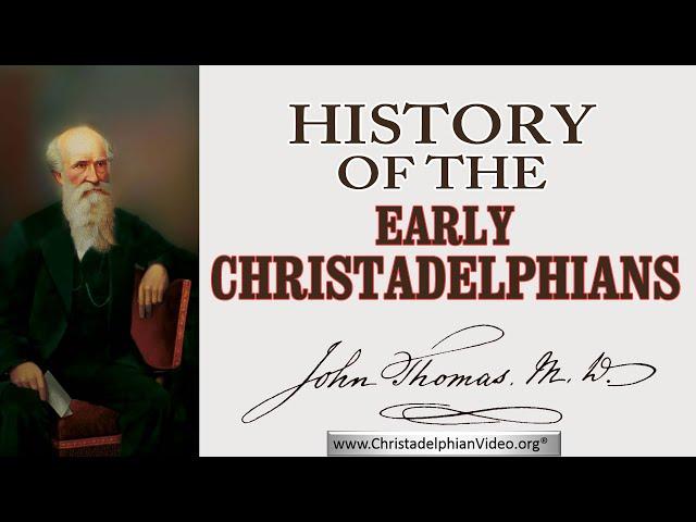 History of the Early Christadelphians.